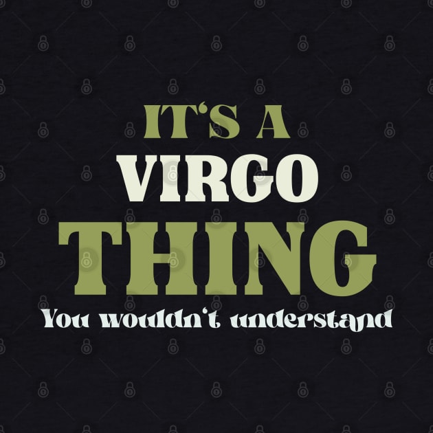 It's a Virgo Thing You Wouldn't Understand by victoria@teepublic.com